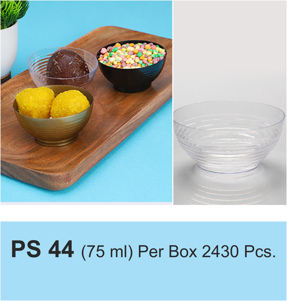 PS 44 Per Box 2430 Pcs.