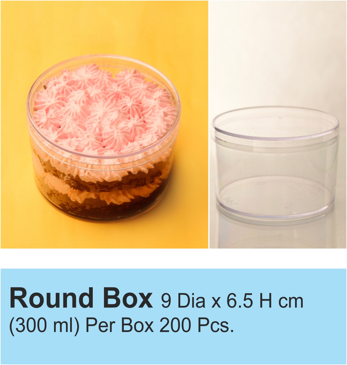 Round Box 9 Dia x 6.5 H cm Per Box 200 Pcs.